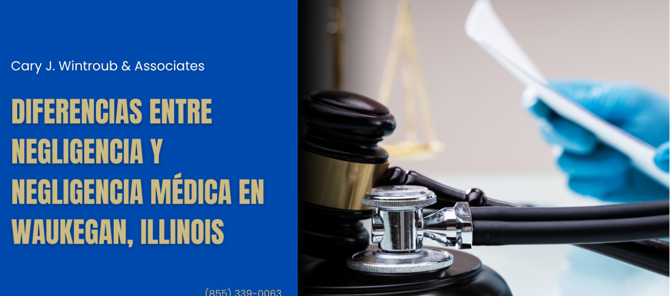 Diferencias entre negligencia y negligencia médica en Waukegan, Illinois