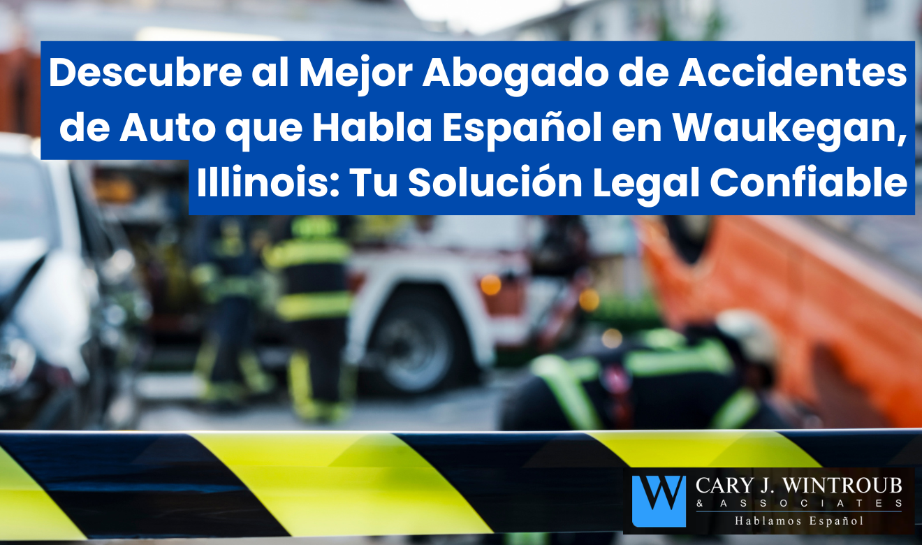 mejor abogado de accidentes de auto en Waukegan que hable español