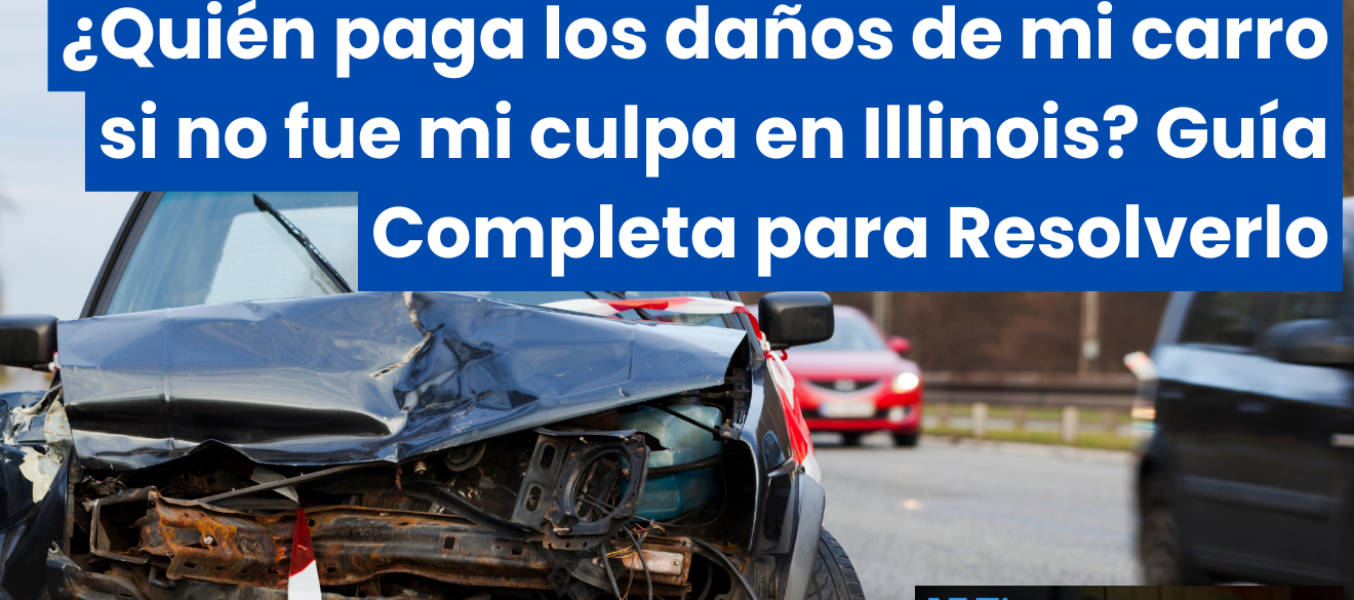 ¿Quién paga los daños de mi carro si no fue mi culpa en Illinois? Guía Completa para Resolverlo